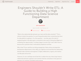 Engineers Shouldn’t Write ETL: A Guide to Building a High Functioning Data Science Department